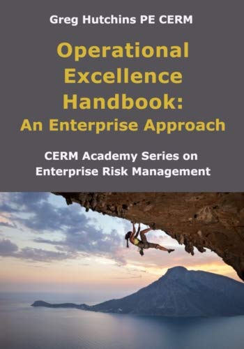 Operational Excellence Handbook:An Enterprise Approach (CERM Academy Series on Enterprise Risk Management)