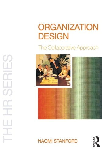 Organization Design: The Collaborative Approach (The HR Series)