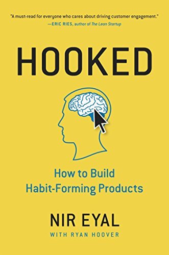 Hooked: How to Build Habit-Forming Products