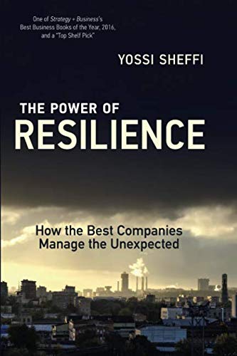 The Power of Resilience: How the Best Companies Manage the Unexpected (The MIT Press)