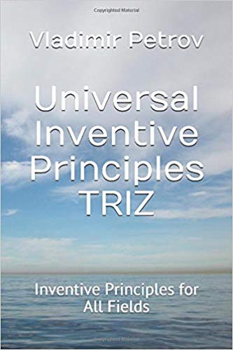 Universal Inventive Principles TRIZ: Inventive Principles for All Fields