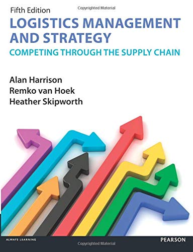 Logistics Management and Strategy 5th edition: Competing through the Supply Chain (5th Edition)