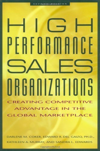 High Performance Sales Organizations: Creating Competitive Advantage in the Global Marketplace: Achieving Competitive Advantage in the Global Marketplace