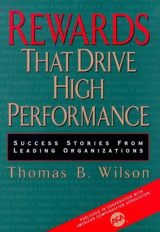 Rewards That Drive High Performance: Success Stories From Leading Organizations