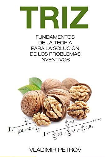 Fundamentos De La Teoria Para La Solución De Los Problemas Inventivos (TRIZ) (Spanish Edition)