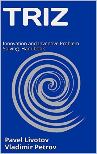 TRIZ: Innovation and Inventive Problem Solving