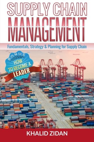 Supply Chain Management: Fundamentals, Strategy, Analytics & Planning for Supply Chain & Logistics Management (Logistics, Supply Chain Management, Procurement)