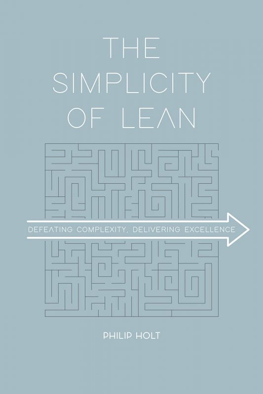 The Simplicity of Lean: Defeating Complexity, Delivering Excellence