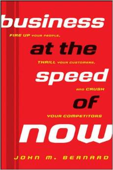 Business at the Speed of Now: Fire Up Your People, Thrill Your Customers, and Crush Your Competitors