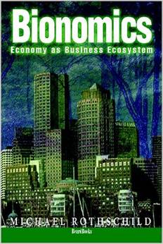 Bionomics: Economy as Business Ecosystem