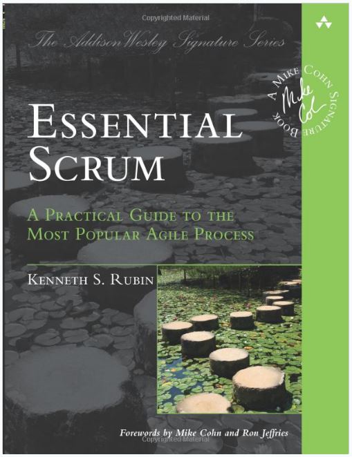 Essential Scrum: A Practical Guide to the Most Popular Agile Process