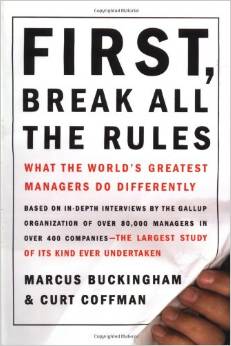 First, Break All the Rules: What the World’s Greatest Managers Do Differently