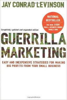 Guerilla Marketing: Easy and Inexpensive Strategies for Making Big Profits from Your Small Business