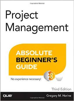 Project Management Absolute Beginner’s Guide (3rd Edition)