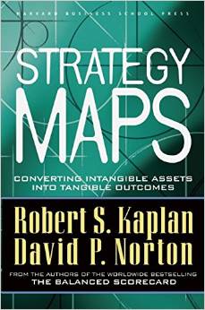 Strategy Maps: Converting Intangible Assets into Tangible Outcomes