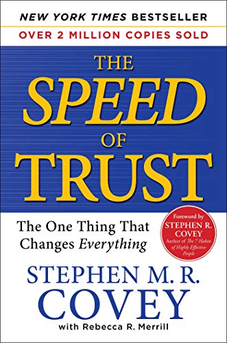 The SPEED of Trust: The One Thing that Changes Everything