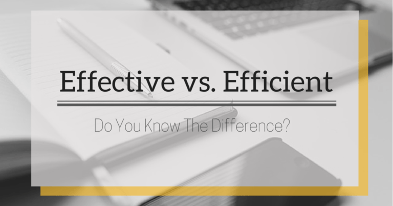 Effective vs. Efficient – When it Comes to Defining Quality